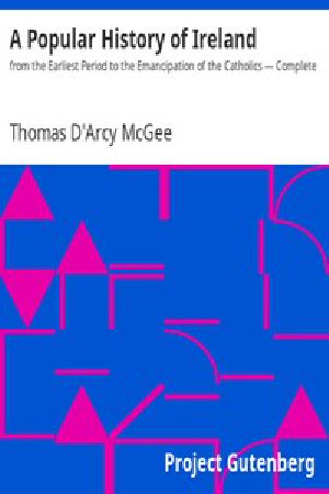 [Gutenberg 6634] • A Popular History of Ireland : from the Earliest Period to the Emancipation of the Catholics — Complete